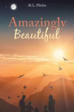 Amazingly Beautiful af Al L. Pfeifer