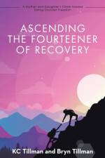 Ascending the Fourteener of Recovery af Kc Tillman