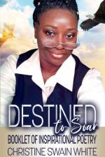 Destined To Soar af Christine Swain White