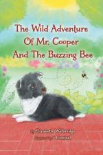 The Wild Adventure of Mr. Cooper and the Buzzing Bee af Elizabeth Walbridge