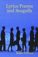 Lyrics Poems and Seagulls af Katie Wilson