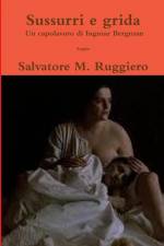 Sussurri e grida - Un capolavoro di Ingmar Bergman af Salvatore M. Ruggiero