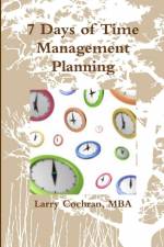 7 Days of Time Management Planning af Larry Cochran