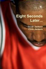 Eight Seconds Later... af Derek Jackson