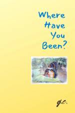 Where Have You Been? af Glenda Cacho