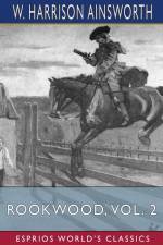Rookwood, Vol. 2 (Esprios Classics) af W. Harrison Ainsworth