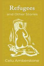 Refugees and Other Stories af Celu Amberstone