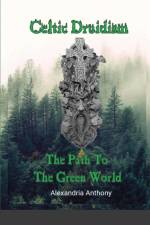 Celtic Druidism af Alexandria Anthony
