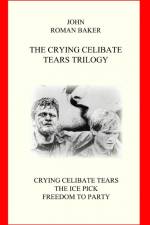 The Crying Celibate Tears Trilogy af John Roman Baker
