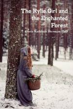 The Rylie Girl and the Enchanted Forest af Daria Kathleen Sherman
