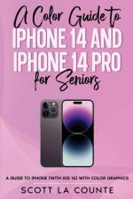 A Color Guide to iPhone 14 and iPhone 14 Pro for Seniors af Scott La Counte