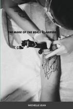 THE MARK OF THE BEAST CLARIFIED af Michelle Jean
