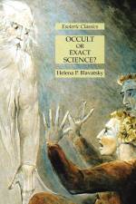 Occult or Exact Science? af Helena P. Blavatsky