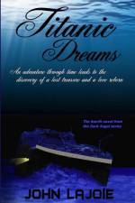 Titanic Dreams, the fourth installment to the Dark Angel series af John Lajoie