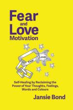 Fear and Love Motivation af Jansie Bond