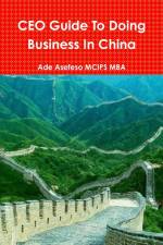CEO Guide To Doing Business In China af Ade Asefeso MCIPS MBA