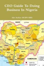 CEO Guide To Doing Business In Nigeria af Ade Asefeso MCIPS MBA