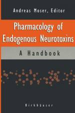 Pharmacology of Endogenous Neurotoxins af Andreas Moser