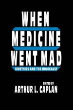 When Medicine Went Mad af Arthur L Caplan