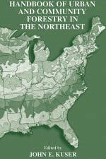 Urban and Community Forestry in the Northeast af John E Kuser