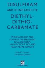 Disulfiram and Its Metabolite, Diethyldithiocarbamate af Peter K Gessner