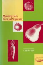 Marketing Fresh Fruits and Vegetables af R Brian How
