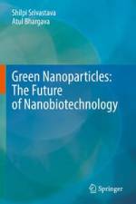 Green Nanoparticles: The Future of Nanobiotechnology af Atul Bhargava