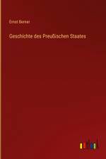 Geschichte des Preußischen Staates af Ernst Berner