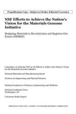 Nsf Efforts to Achieve the Nation's Vision for the Materials Genome Initiative: Designing Materials to Revolutionize and Engineer Our Future (Dmref) af National Academies Of Sciences Engineeri