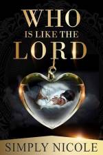 Who Is Like the Lord?: Mekhi's Story af Simply Nicole