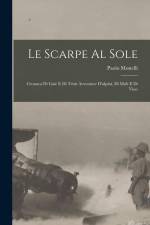 Le scarpe al sole: Cronaca di gaie e di tristi avventure d'alpini, di muli e di vino af Paolo Monelli