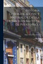 Historia Geográfica, Civil Y Natural De La Isla De San Juan Bautista De Puerto Rico af Íñigo Abbad Y. Lasierra