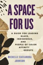 A Space for Us: A Guide for Leading Black, Indigenous, and People of Color Affinity Groups af Michelle Cassandra Johnson