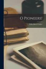 O Pioneers! af Willa Sibert Cather