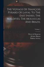 The Voyage Of François Pyrard Of Laval To The East Indies, The Maldives, The Moluccas And Brazil; Volume 1 af Francois Pyrard