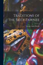 Traditions of the Skidi Pawnee af George Amos Dorsey