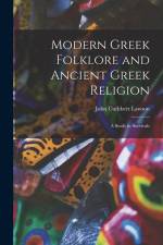 Modern Greek Folklore and Ancient Greek Religion: A Study in Survivals af Lawson John Cuthbert