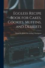 Eggless Recipe Book for Cakes, Cookies, Muffins, and Desserts af Orloff H. [From Old Catalog] Thompson