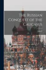 The Russian Conquest of the Caucasus af John F. Baddeley