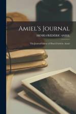 Amiel's Journal: The Journal Intime of Henri-Frédéric Amiel af Henri-Frederic Amiel