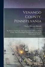 Venango County, Pennsylvania: Her Pioneers And People, Embracing A General History Of The County, And A Genealogical And Biographical Record Of Repr af Charles Almanzo Babcock