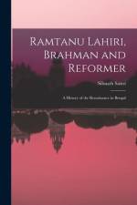 Ramtanu Lahiri, Brahman and Reformer: A History of the Renaissance in Bengal af Sibnath Sastri