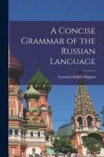 A Concise Grammar of the Russian Language af Leonard Arthur Magnus