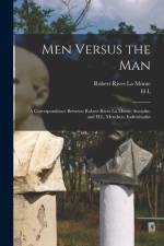 Men Versus the man; a Correspondence Between Robert Rives La Monte, Socialist, and H.L. Mencken, Individualist af Robert Rives la Monte