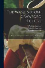 The Washington-Crawford Letters: Being the Correspondence Between George Washington af Willshire Butterfield