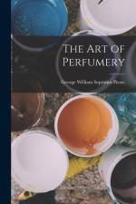 The Art of Perfumery af George William Septimus Piesse