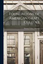 Foundations of American Grape Culture af Thomas Volney Munson