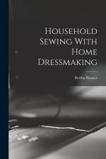 Household Sewing With Home Dressmaking af Bertha Banner