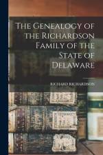 The Genealogy of the Richardson Family of the State of Delaware af Richard Richardson