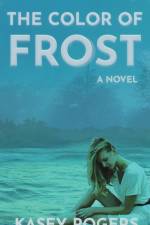 The Color of Frost af Kasey Rogers